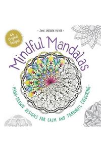 Mindful Mandalas: Hand-drawn designs for calm and tranquil colouring