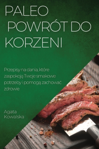 Paleo - powrót do korzeni