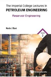 Imperial College Lectures in Petroleum Engineering, the - Volume 2: Reservoir Engineering