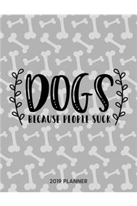 Dogs Because People Suck 2019 Planner