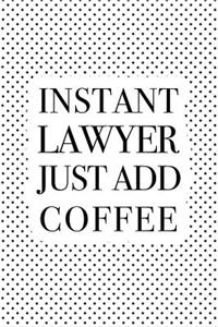 Instant Lawyer Just Add Coffee