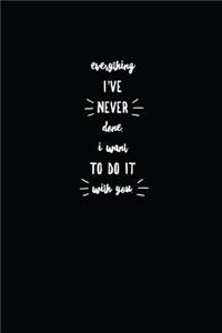 Everything I've Never Done I Want to Do It with You