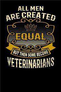 All Men Are Created Equal But Then Some Become Veterinarians
