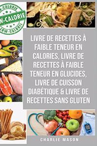 Livre de recettes à faible teneur en calories, Livre de recettes à faible teneur en glucides, Livre De Cuisson Diabétique & Livre De Recettes Sans Gluten