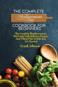 The Complete Mediterranean Diet Cookbook For Beginners