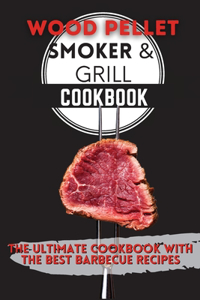 Wood Pellet Smoker & Grill Cookbook
