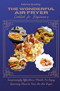The Wonderful Air Fryer Cookbook for Beginners