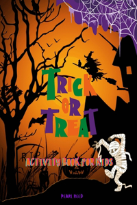 Trick or Treat Activity Book for Kids: This Cute Halloween Activity Book Will Keep Your Kids Ages 4-8 Busy During the Party: Spooky Coloring Pages, Fun Maze Puzzles, Tic-tac-toe and Hangm