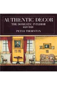 Authentic Decor: The Domestic Interior, 1620-1920