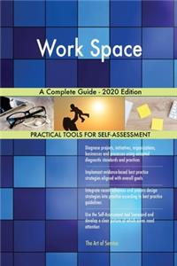 Work Space A Complete Guide - 2020 Edition