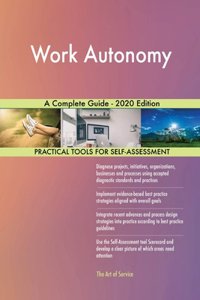 Work Autonomy A Complete Guide - 2020 Edition
