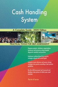 Cash Handling System A Complete Guide - 2020 Edition