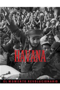 La Habana: El Momento Revolucionario