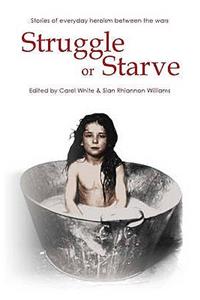 Struggle or Starve: Stories of Everyday Heroism Between the Wars