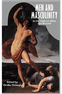 Men and Masculinity in the Hebrew Bible and Beyond