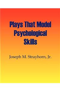 Plays That Model Psychological Skills