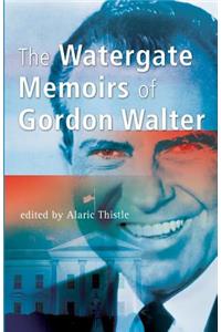 The Watergate Memoirs of Gordon Walter