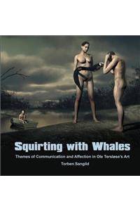 Squirting with Whales