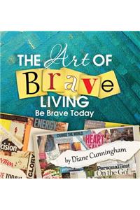 The Art of Brave Living