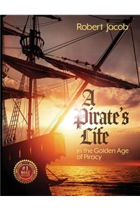 Pirate's Life in the Golden Age of Piracy