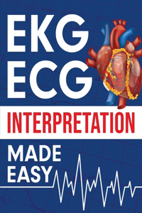 EKG ECG Interpretation Made Easy