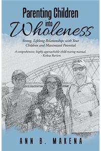 Parenting Children into Wholeness