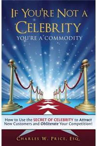 If You're Not a Celebrity ... You're a Commodity!