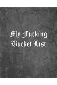 My Fucking Bucket List