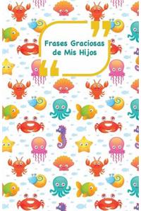 Frases Graciosas de mis hijos