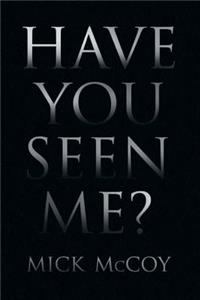 Have You Seen Me?