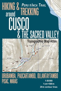 Hiking & Trekking around Cusco & The Sacred Valley Topographic Map Atlas 1