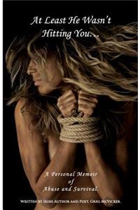 At Least He Wasn't Hitting You...