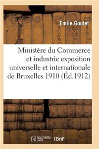 Ministère Du Commerce Et de l'Industrie. Exposition Universelle Et Internationale de Bruxelles 1910