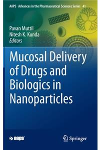 Mucosal Delivery of Drugs and Biologics in Nanoparticles