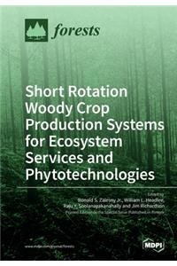 Short Rotation Woody Crop Production Systems for Ecosystem Services and Phytotechnologies