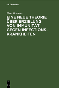 Eine Neue Theorie Über Erzielung Von Immunität Gegen Infectionskrankheiten