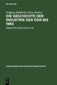 Die Geschichte Der Industrie Der Ddr Bis 1965