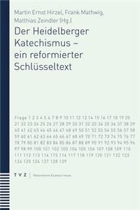 Der Heidelberger Katechismus - Ein Reformierter Schlusseltext