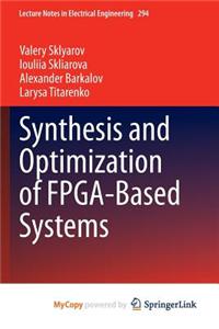 Synthesis and Optimization of FPGA-Based Systems