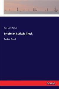 Briefe an Ludwig Tieck