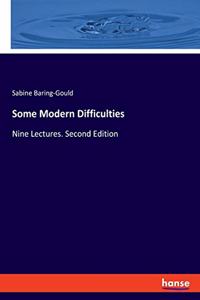 Some Modern Difficulties