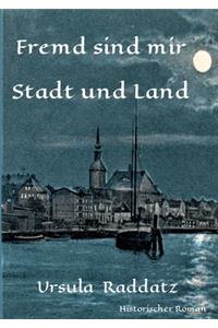 Fremd sind mir Stadt und Land