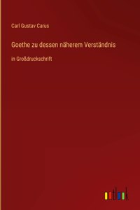 Goethe zu dessen näherem Verständnis