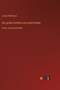 große Kurfürst und seine Kinder