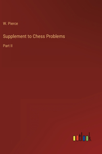 Supplement to Chess Problems