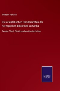 orientalischen Handschriften der herzoglichen Bibliothek zu Gotha