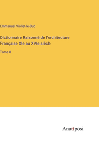 Dictionnaire Raisonné de l'Architecture Française XIe au XVIe siècle