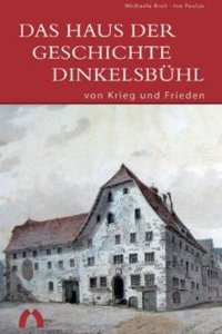Das Haus der Geschichte Dinkelsbühl – von Krieg und Frieden