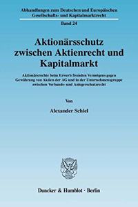 Aktionarsschutz Zwischen Aktienrecht Und Kapitalmarkt