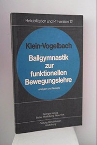 Ballgymnastik Zur Funktionellen Bewegungslehre: Analysen Und Rezepte